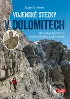 Vojenské stezky v Dolomitech (30 neobyčejných túr, historická fakta a zajímavosti) - kniha z kategorie Průvodci Evropou