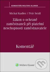 Zákon o ochraně zaměstnanců při platební neschopnosti zaměstnavatele Komentář - kniha z kategorie Odborné a naučné
