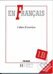 En Francais 1B - pracovní sešit - Elena Baranová