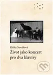 Život jako koncert pro dva klavíry - Eliška  Nováková - kniha z kategorie Hudba
