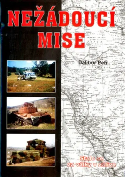 Nežádoucí mise (Stalo se za války v zálivu) - Dalibor Petr - kniha z kategorie Přírodní vědy a technika