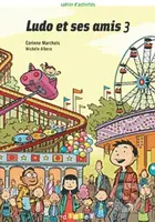 Ludo et ses amis 3: Cahier d'activites - Corinne Marchois - kniha z kategorie Jazykové učebnice a slovníky
