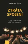 Ztráta spojení (Odhalte pravé příčiny deprese) - Johann Hari