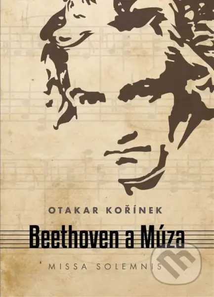 Beethoven a múza (Missa solemnis) - Otakar Kořínek - kniha z kategorie Beletrie