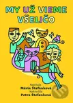 My už vieme všeličo - Mária Štefánková, Petra Štefanková (ilustrácie) - kniha z kategorie Básničky