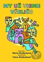 My už vieme všeličo - Mária Štefánková, Petra Štefanková (ilustrácie) - kniha z kategorie Básničky