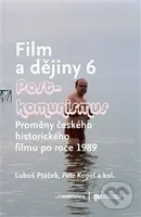 Film a dějiny 6 (Proměny českého historického filmu po roce 1989) - kniha z kategorie Film