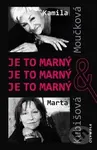 Je to marný Je to marný Je to marný - Kamila Moučková, Marta Kubišová, Václav Ježek - kniha z kategorie Životopisy