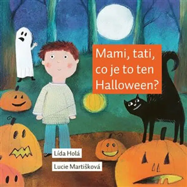 Mami, tati, co je to ten Halloween? - Lída Holá, Lucie Martišková