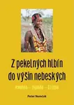 Z pekelných hlbín do výšin nebeských - Peter Nemčok