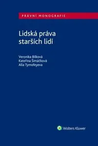 Lidská práva starších lidí - Veronika Bílková, Kateřina Šimáčková