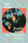 Pusťte světlo do tmavého večera - Jan Kholl