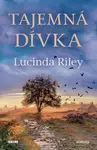 Tajemná dívka - Lucinda Rileyová
