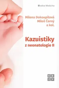 Kazuistiky z neonatologie II - Milena Dokoupilová, kolektiv autorů, Miloš Černý