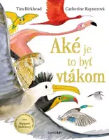 Aké je to byť vtákom - Tim Birkhead, Katarína Slabeyová