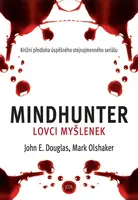 Mindhunter – Lovci myšlenek - Mark Olshaker, John. E. Douglas - e-kniha