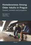 Homelessness Among Older Adults in Prague - Marie Vágnerová, Jakub Marek, Ladislav Csémy