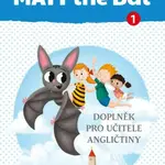 MATT the Bat 1 - Kopírovatelné materiály pro učitele - Miluška Karásková, Lucie Krejčí