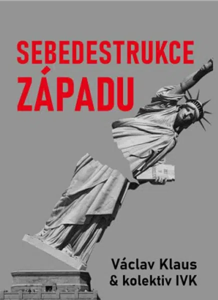 Sebedestrukce Západu - Václav Klaus, Ladislav Jakl, Milan Knížák, Tomáš Břicháček, Jiří Weigl, Ivo Strejček, Aleš Valenta, Michal Semín, Petr Hájek