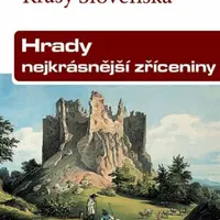Hrady, nejkrásnější zříceniny - Kulturní Krásy Slovenska - Jaroslav Nešpor, Daniel Kollár