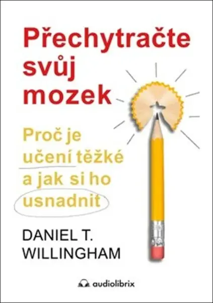 Přechytračte svůj mozek - Daniel T. Willingham
