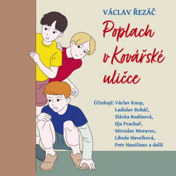 Poplach v Kovářské uličce - Václav Řezáč, Václav Knop, Libuše Havelková, Miroslav Moravec, Slávka Budínová, Petr Haničinec, Ilja Prachař, Josef Beyvl,
