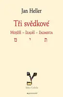 Tři svědkové. Mojžíš, Izaiáš, žalmista - Jan Heller