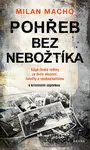 Pohřeb bez nebožtíka - Sága české rodiny za dvou okupací, totality a neokapitalismu (s kriminální zápletkou) - Milan Macho - e-kniha