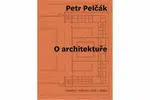 O architektuře - Petr Pelčák