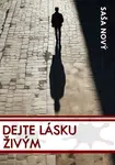 Dejte lásku živým - Saša Nový - e-kniha