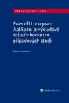 Právo EU pro praxi: Aplikační a výkladová úskalí v kontextu případových studií