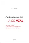 Co Bauhaus dal – a co vzal
