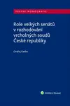Role velkých senátů v rozhodování vrcholných soudů České republiky