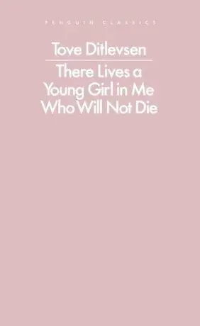 There Lives a Young Girl in Me Who Will Not Die - Tove Ditlevsenová