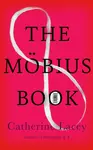 The Mobius Book - Catherine Lacey