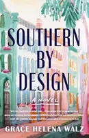 Southern by Design - Grace Helena Walz