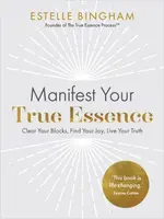 Manifest Your True Essence - Estelle Bingham