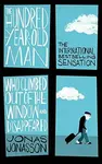 The Hundred-Year-Old Man Who Climbed Out of the Window and Disappeared - Jonas Jonasson