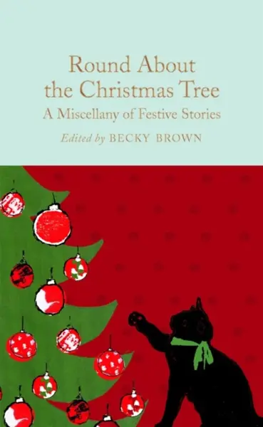 Round About the Christmas Tree : A Miscellany of Festive Stories - Becky Brown