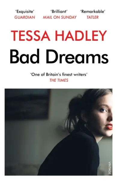 Bad Dreams and Other Stories - Tessa Hadley
