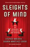 Sleights of Mind - Sandra Blakeslee, Susana Martinez-Conde, Stephen Macknik