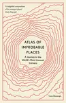 Atlas of Improbable Places - Travis Elborough