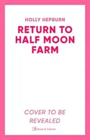 Return to Half Moon Farm - Holly Hepburn
