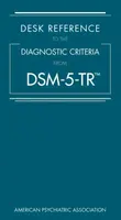 Desk Reference to the Diagnostic Criteria From DSM-5-TRÂ® - American Psychiatric Association