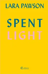 Spent Light - Lara Pawson
