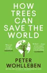 How Trees Can Save the World - Peter Wohlleben