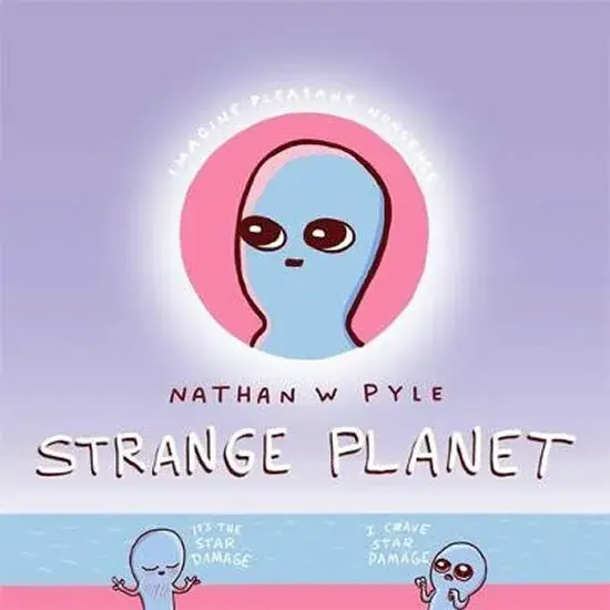 Strange Planet: The Comic Sensation of the Year - Now on Apple TV+ - Nathan W. Pyle