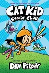 Cat Kid Comic Club: the new blockbusting bestseller from the creator of Dog Man - Dav Pilkey