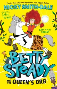 Betty Steady and the Queenâ€™s Orb - Nicky Smith-Dale