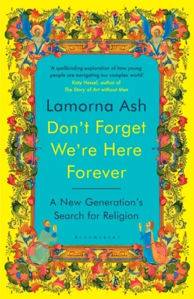 Don't Forget We're Here Forever - Lamorna Ash